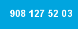 908 127 52 03 908 127 52 03